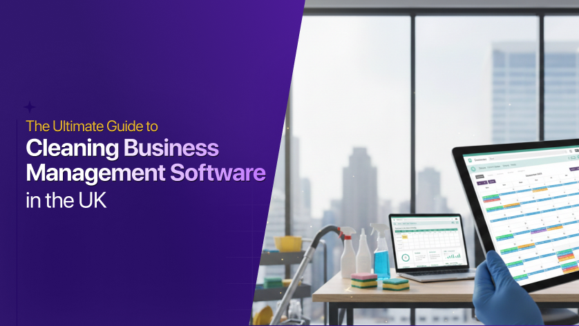 The Ultimate Guide to Cleaning Business Management Software in the UK